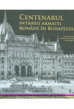 Copertă produs Centenarul intrării armatei române în Budapesta