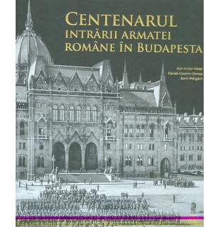 Centenarul intrării Armatei Rom&acirc;ne &icirc;n Budapesta