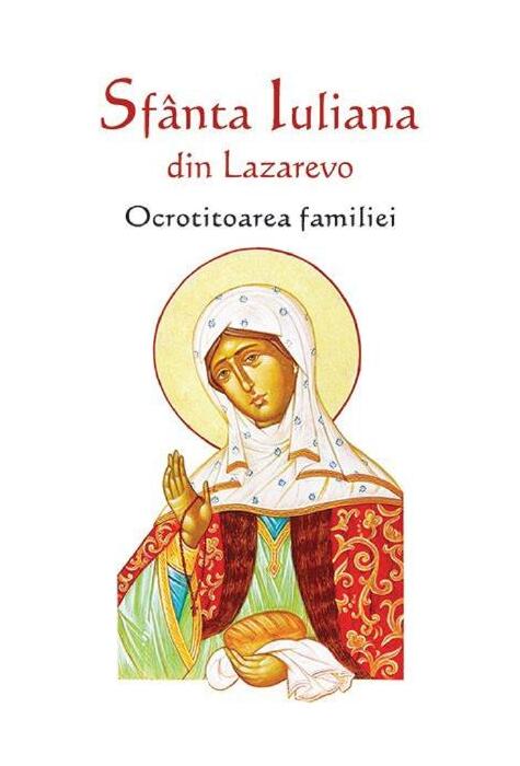 Copertă produs Sf&acirc;nta Iuliana din Lazarevo - Ocrotitoarea familiei