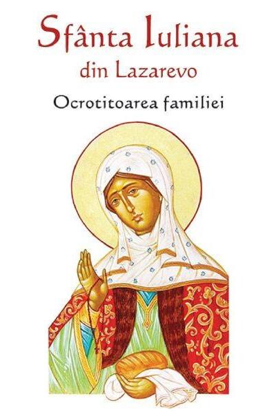 Sf&acirc;nta Iuliana din Lazarevo - Ocrotitoarea familiei
