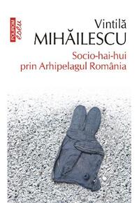 Copertă produs Socio-hai-hui prin Arhipelagul Rom&acirc;nia