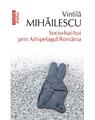 Copertă produs Socio-hai-hui prin Arhipelagul Rom&acirc;nia - thumb 1