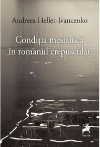 Copertă produs Condiția mesianică &icirc;n romanul crepuscular