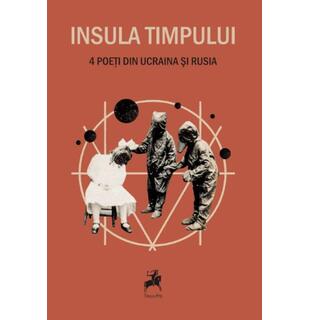 Insula Timpului. 4 poeți din Ucraina și Rusia