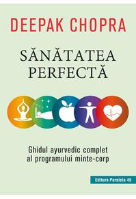 Copertă produs Sănătatea perfectă. Ghidul ayurvedic complet al programului minte-corp