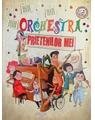 Copertă produs Orchestra prietenilor mei - carte muzicală - thumb 1