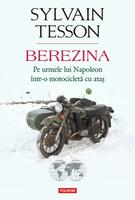 Copertă produs Berezina. Pe urmele lui Napoleon &icirc;ntr-o motocicletă cu ataș