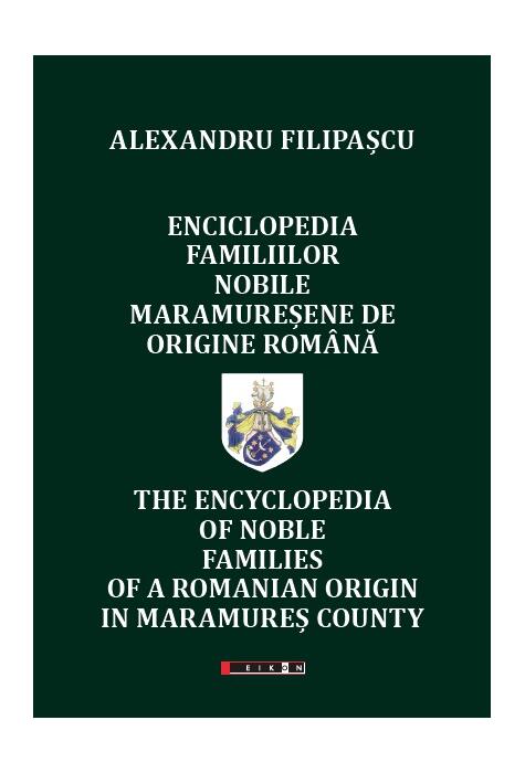 Copertă produs Enciclopedia familiilor nobile maramureșene de origine rom&acirc;nă (ediție bilingvă rom&acirc;nă-engleză)