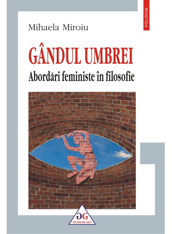Copertă produs G&acirc;ndul umbrei. Abordări feministe &icirc;n filosofie - gallery big 1