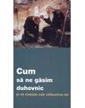 Copertă produs Cum să ne găsim duhovnic și să viețuim sub călăuzirea lui - thumb 1