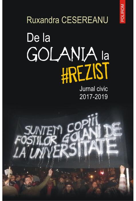 Copertă produs De la Golania la #rezist. Jurnal civic 2017-2019
