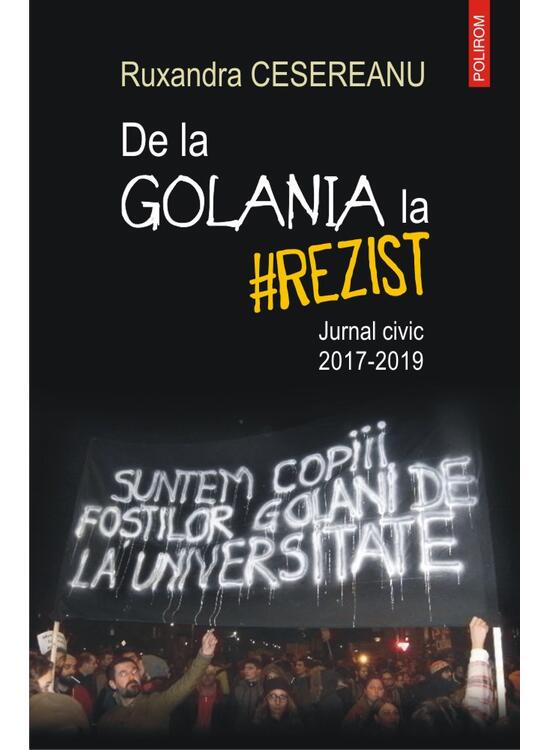 Copertă produs De la Golania la #rezist. Jurnal civic 2017-2019 - gallery big 1