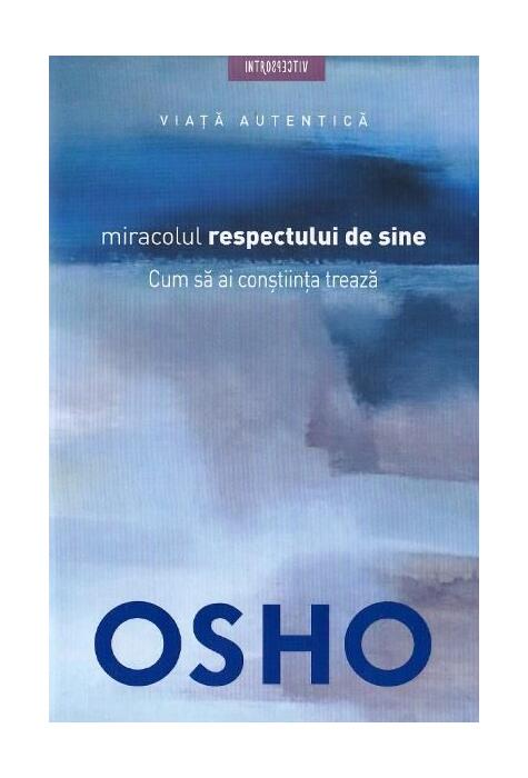 Copertă produs Osho. Miracolul respectului de sine. Cum să ai conştiinţa trează