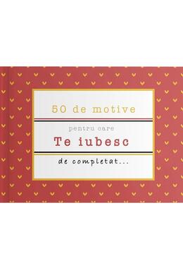 Copertă produs 50 de motive pentru care - Te iubesc (roșu)