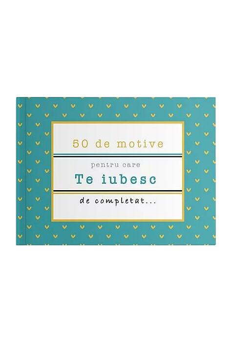 Copertă produs 50 de motive pentru care - Te iubesc (albastru)