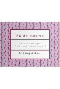 Copertă produs 50 de motive pentru care ești - Cea mai bună mamă