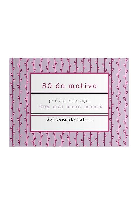 Copertă produs 50 de motive pentru care ești - Cea mai bună mamă