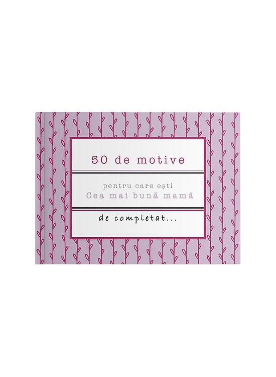 Copertă produs 50 de motive pentru care ești - Cea mai bună mamă - gallery big 1