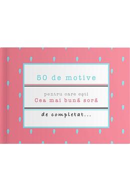 Copertă produs 50 de motive pentru care ești - Cea mai bună soră