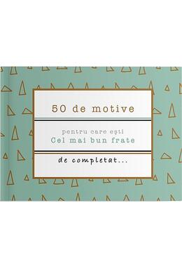 Copertă produs 50 de motive pentru care ești - Cel mai bun frate