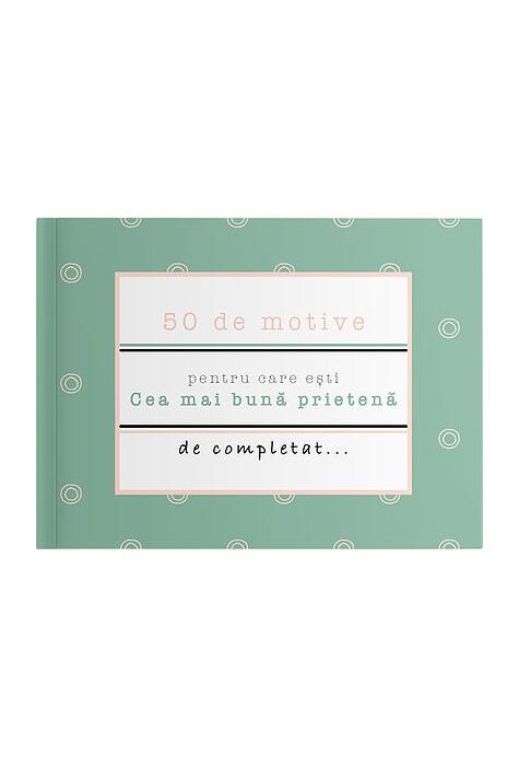 Copertă produs 50 de motive pentru care ești - Cea mai bună prietenă