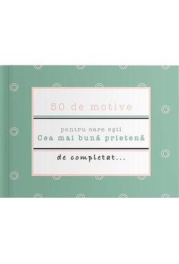 Copertă produs 50 de motive pentru care ești - Cea mai bună prietenă