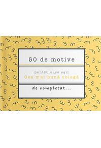 Copertă produs 50 de motive pentru care ești - Cea mai bună colegă