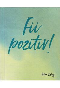 Copertă produs Fii pozitiv!