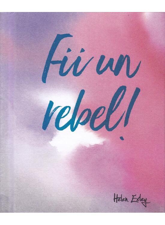 Copertă produs Fii un rebel! - gallery big 1