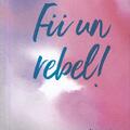 Copertă produs Fii un rebel! - gallery small 