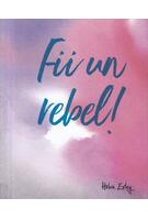Fii un rebel!