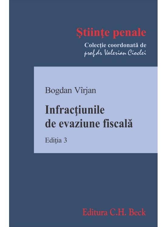 Copertă produs Infracţiunile de evaziune fiscală. Ediția a 3-a - gallery big 1