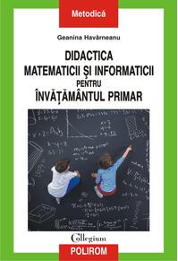 Copertă produs Didactica matematicii și informaticii pentru &icirc;nvățăm&acirc;ntul primar