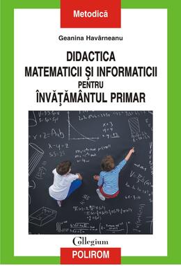 Copertă produs Didactica matematicii și informaticii pentru &icirc;nvățăm&acirc;ntul primar