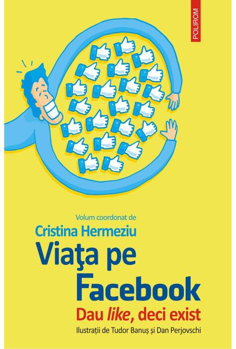 Copertă produs Viața pe Facebook. Dau like, deci exist