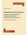 Copertă produs Acțiunile de carte funciară și pl&acirc;ngerea &icirc;mpotriva &icirc;ncheierii de reexaminare emise de registratorul-șef de carte funciară - thumb 1