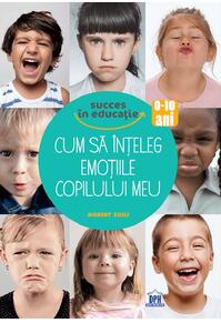 Copertă produs Cum să &icirc;nțeleg emoțiile copilului meu