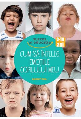 Copertă produs Cum să &icirc;nțeleg emoțiile copilului meu