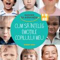 Copertă produs Cum să &icirc;nțeleg emoțiile copilului meu - gallery small 