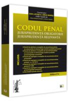 Copertă produs Codul penal. Jurisprudență obligatorie. Jurisprudență relevantă