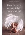 Copertă produs Ziua &icirc;n care m-am iubit cu adevărat - thumb 1
