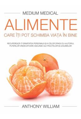 Copertă produs Alimente care îţi pot schimba viaţa în bine (Medium Medical)