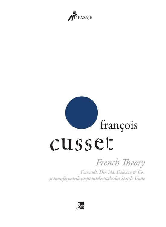 Copertă produs French Theory: Foucault, Derrida, Deleuze & Co. și transformările vieții intelectuale din Statele Unite - gallery big 1