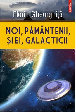 Copertă produs Noi, păm&acirc;ntenii, și ei, galacticii