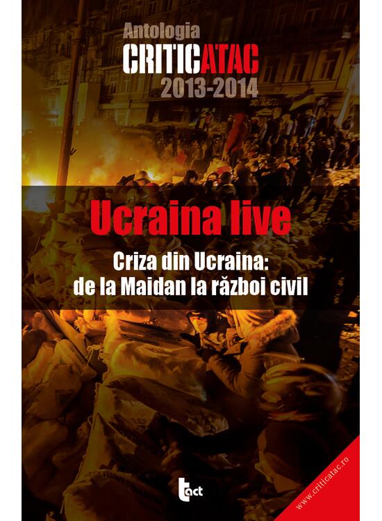 Copertă produs Ucraina live: criza din Ucraina: de la Maidan la războiul civil - gallery big 1