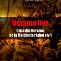Copertă produs Ucraina live: criza din Ucraina: de la Maidan la războiul civil - gallery small 