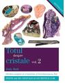 Copertă produs Totul despre cristale. Ghidul complet al cristalelor şi întrebuinţarea lor (Vol. II) - thumb 1