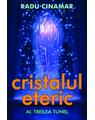 Copertă produs Cristalul eteric. Al treilea tunel - thumb 1