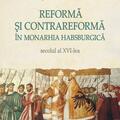 Copertă produs Reformă şi Contrareformă &icirc;n Monarhia Habsburgică. Secolul al XVI-lea - gallery small 