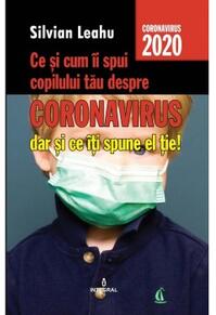 Copertă produs Ce și cum &icirc;i spui copilului tău despre Coronavirus, dar și ce &icirc;ți spune el ție